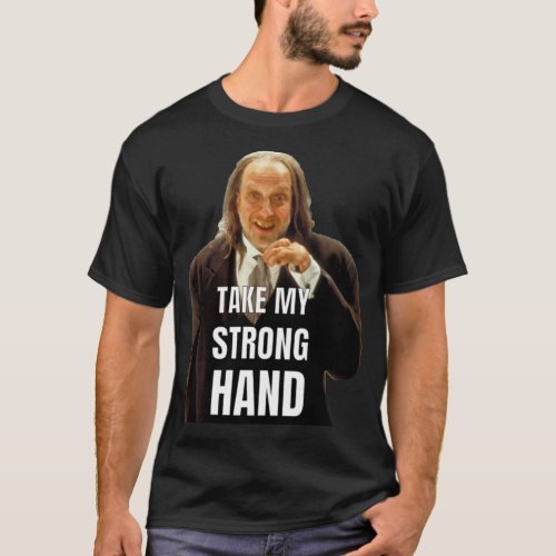 TAKE MY STRONG HAND   T_Shirt