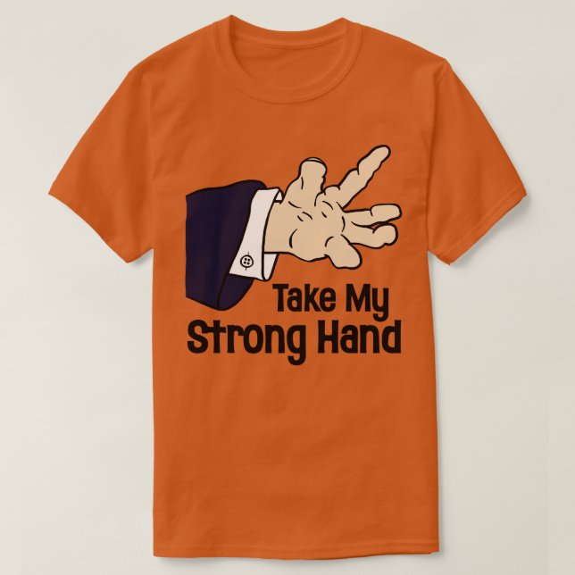 Take My Strong Hand T-Shirt (Design Front)