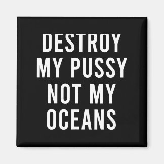 Take My Wet Lady Meat Not My Oceans Funny Earth Da Magnet