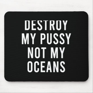 Take My Wet Lady Meat Not My Oceans Funny Earth Da Mouse Pad