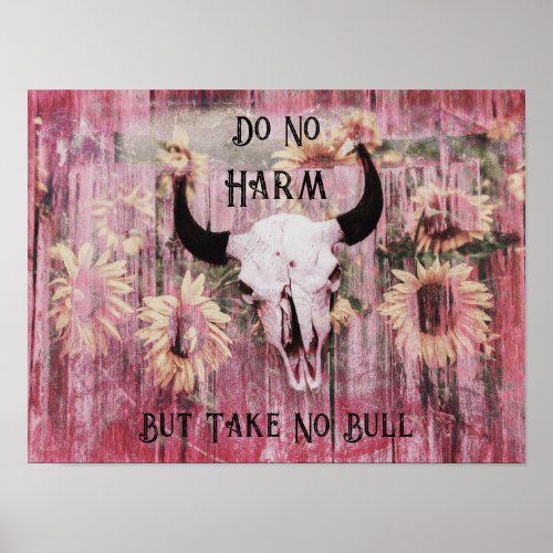 Take No Bull Rustic Bull Skull Pink Sunflowers Poster