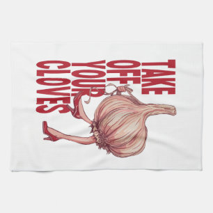 “Take Off Your Cloves” Funny Girly Garlic Design Kitchen Towel