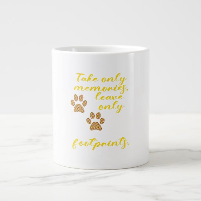 Take only memories, leave only footprints. giant coffee mug (Front)