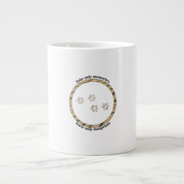 Take only memories, leave only footprints. giant coffee mug (Front)