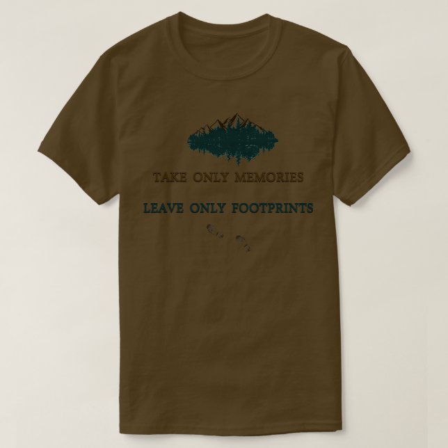 Take only memories Leave only footprints quote lea T-Shirt (Design Front)