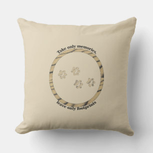 Take only memories, leave only footprints. throw pillow