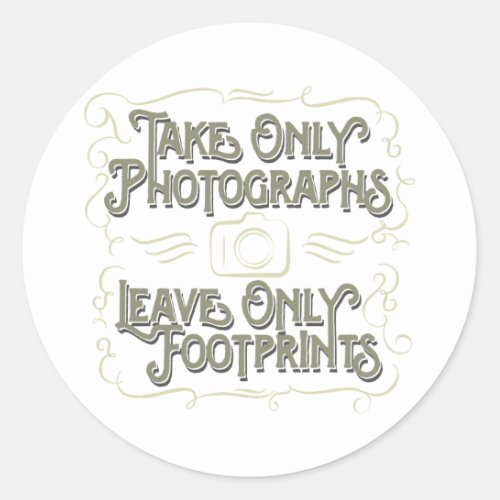 Take Only Photographs Leave only Footprints Classic Round Sticker