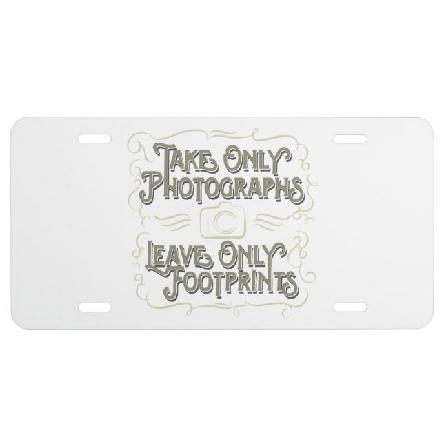 Take Only Photographs, Leave only Footprints License Plate (Front)