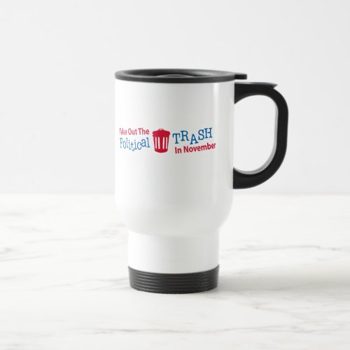 Take Out The Political Trash In Novemer Travel Mug