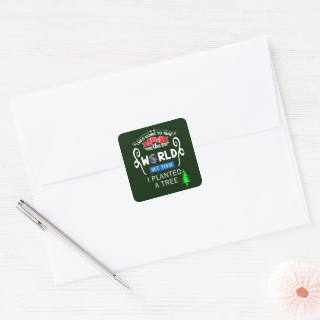 Take Over The World Planted a Tree Square Sticker (Envelope)