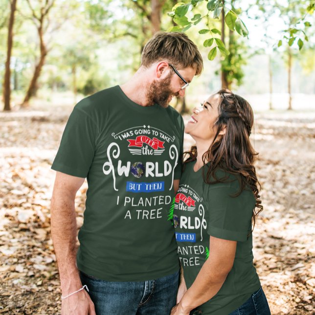 Take Over The World Planted a Tree Unisex T-Shirt (Take Over The World Planted a Tree Unisex T-Shirt)