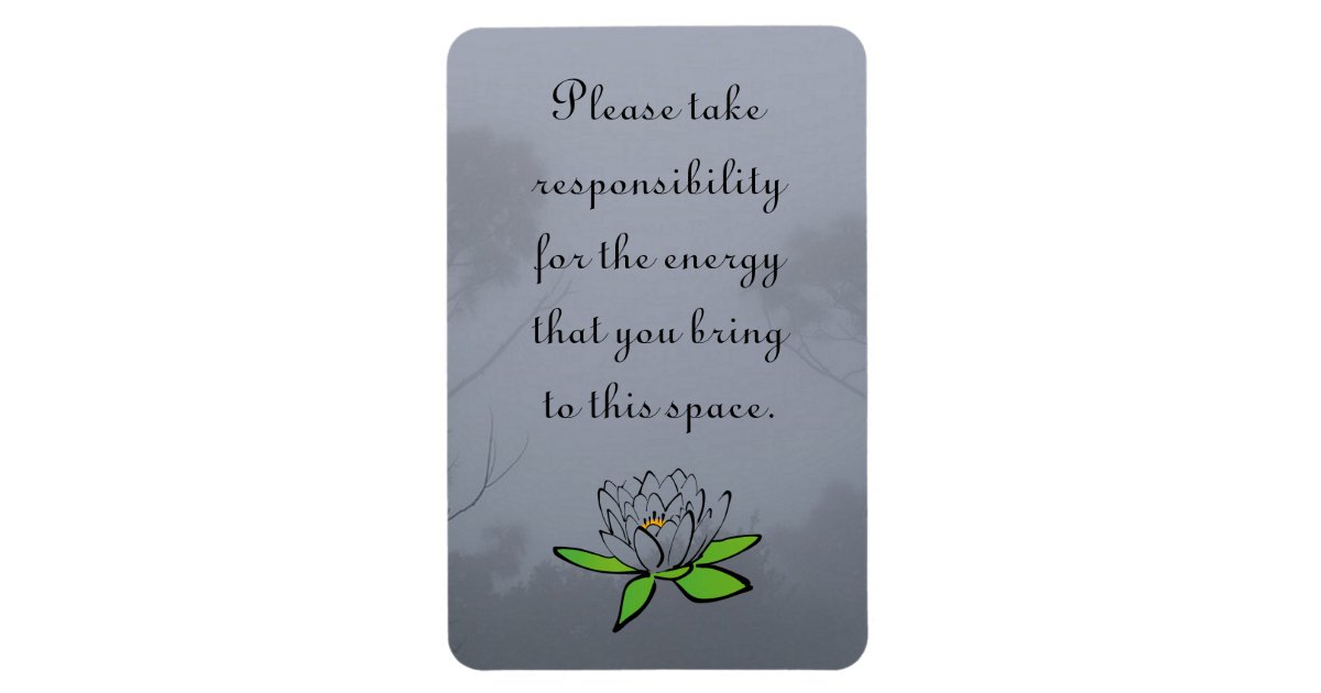 Take Responsibility For The Energy That You Bring Magnet Zazzle Com
