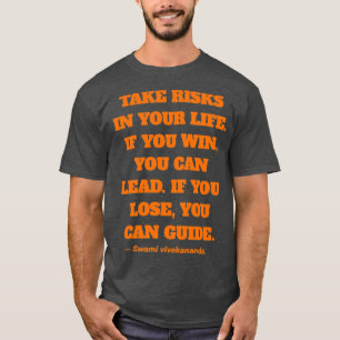 Take risks in your life quote by Swami Vivekananda T-Shirt