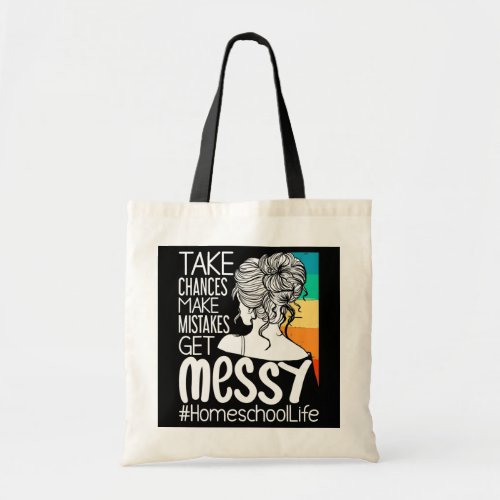 Take Risks Make Mistakes Mess Up Home School Life Tote Bag
