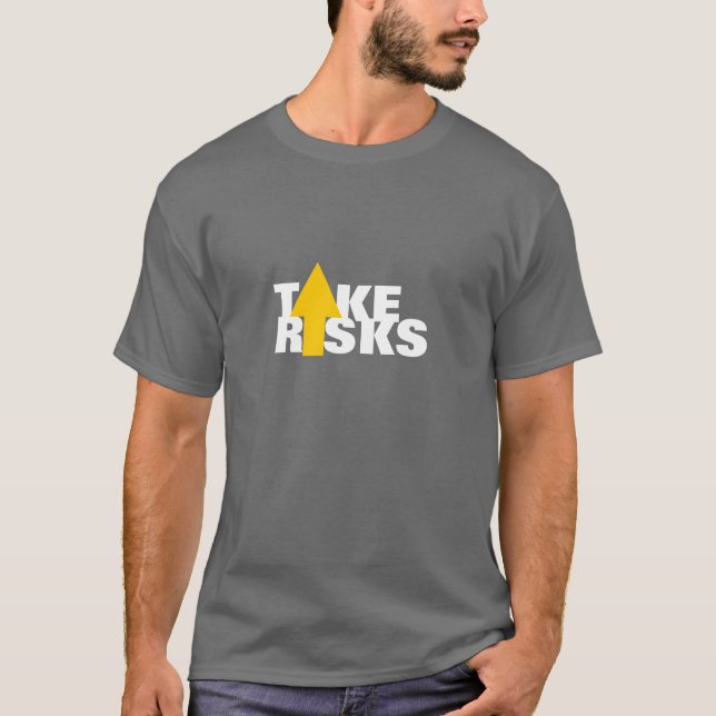 Take Risks T-Shirt (Front)