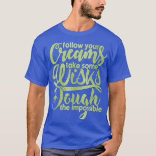 Take Some Wisks Funny Baking T , Baking T-Shirt