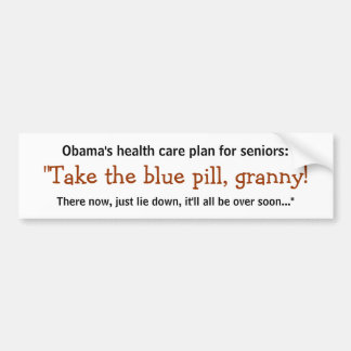 Take the Blue Pill, Granny! Bumper Sticker