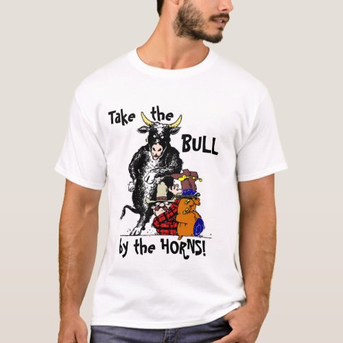 Take the Bull by the Horns T_Shirt
