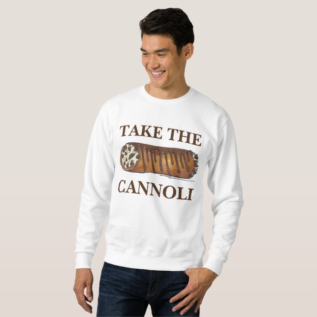 Take the Cannoli Italian Cannolis Sweatshirt (Front Full)