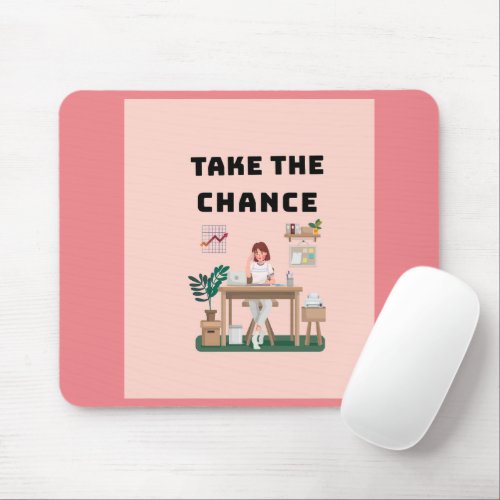 TAKE THE CHANCE MOUSE PAD