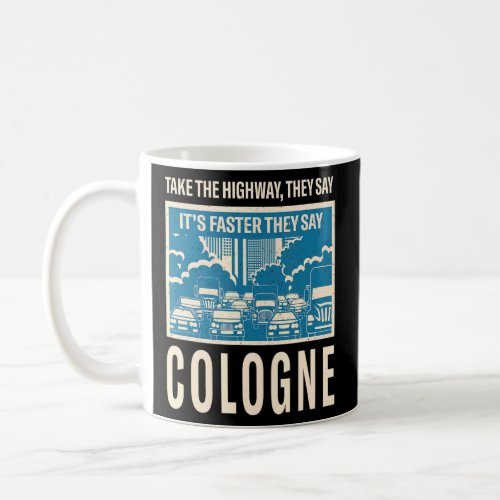 Take The Highway Cologne Coworker Germany Colleagu Coffee Mug