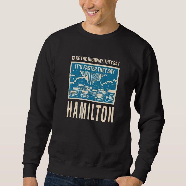 Take The Highway Hamilton Coworker Canada Colleagu Sweatshirt (Front)