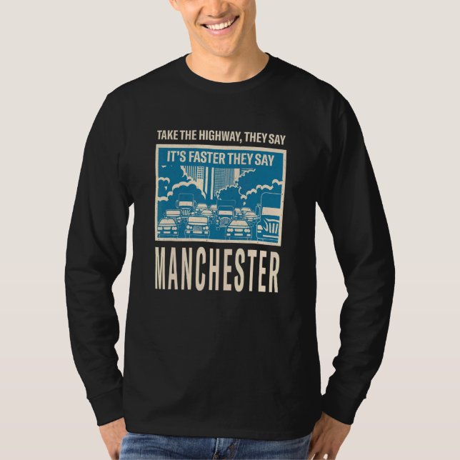 Take The Highway Manchester Coworker Uk Colleague  T-Shirt (Front)