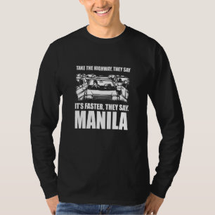 Take The Highway Manila Traffic Philippines Rush H T-Shirt