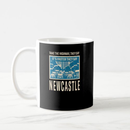 Take The Highway Newcastle Coworker Uk Colleague T Coffee Mug