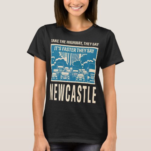 Take The Highway Newcastle Coworker Uk Colleague T T_Shirt