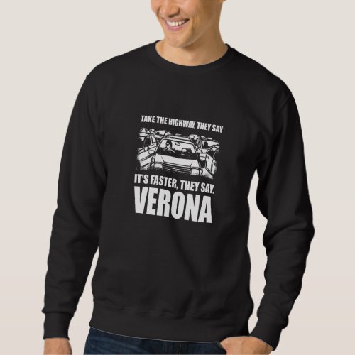 Take The Highway Verona Traffic Wisconsin Rush Hou Sweatshirt