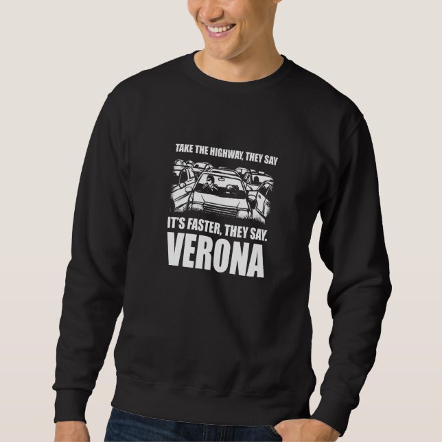 Take The Highway Verona Traffic Wisconsin Rush Hou Sweatshirt (Front)