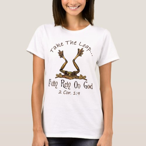 Take The Leap Fully Rely On God FROG T_Shirt