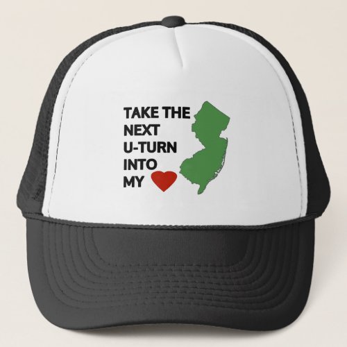 Take the next U_turn into my heart Trucker Hat