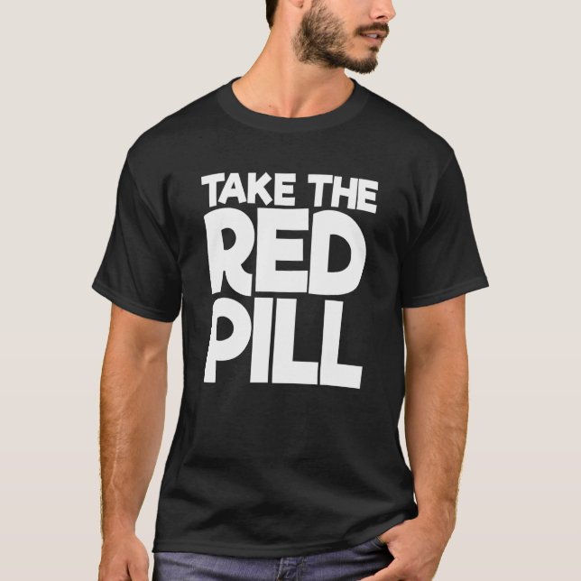 Take The Red Pill 2 T-Shirt (Front)