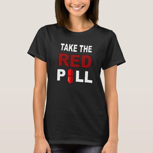 Take The Red Pill Conservative Election Right Prem T-Shirt (Front)