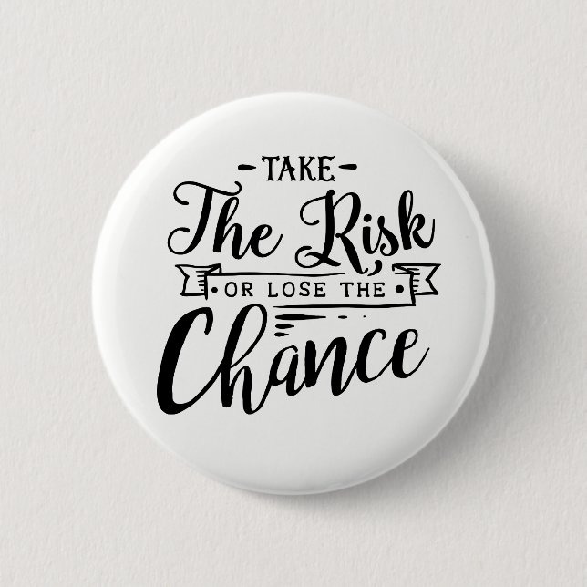 Take the Risk or Lose the Chance Button (Front)
