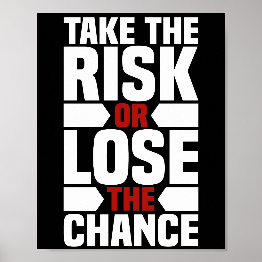 Take the risk or lose the chance | chic poster | Zazzle