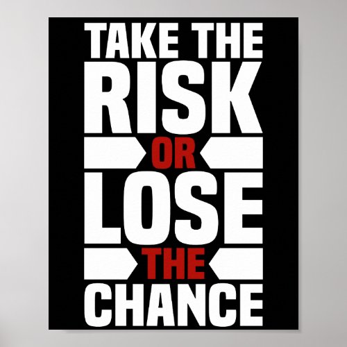 Take the risk or lose the chance  chic poster