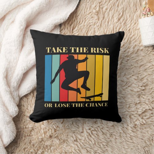 Take The Risk or Lose The Chance Inspiration Throw Pillow