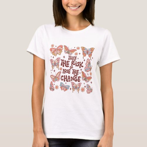 Take the risk or lose the change T_Shirt