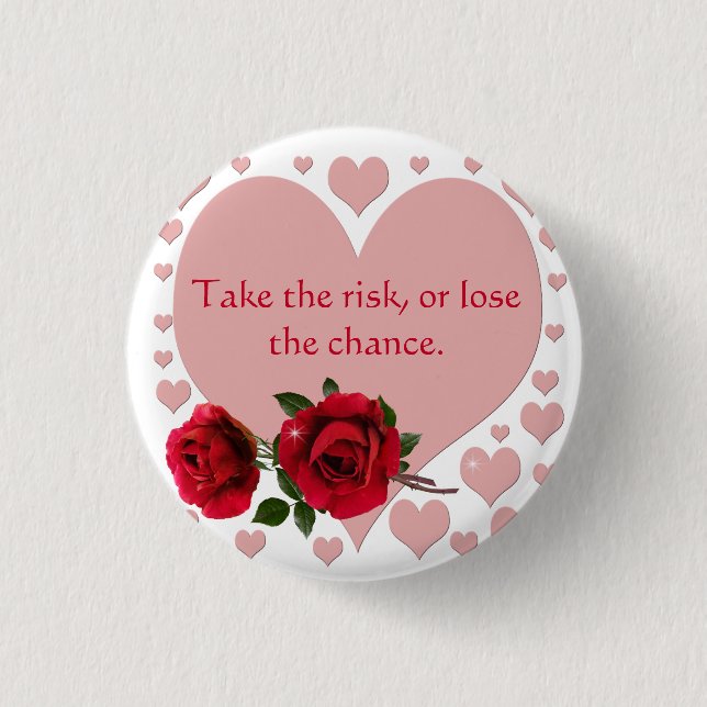 Take The Risk Quote Pink Hearts Red Roses Button (Front)