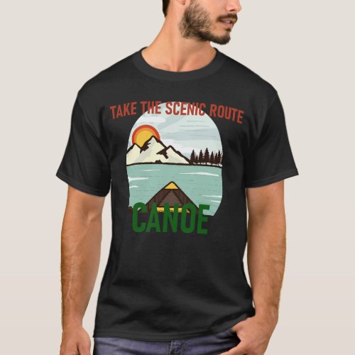 Take The Scenic Route Canoe Mountain Water Picture T_Shirt