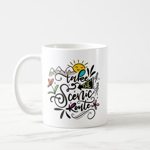 Take the scenic route coffee mug