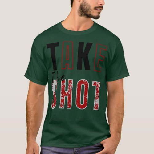 Take the shot 1 T_Shirt