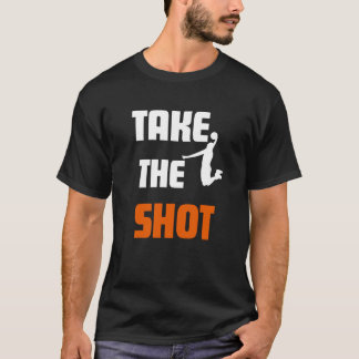 Take the Shot Basketball Motivational Sports T-Shirt