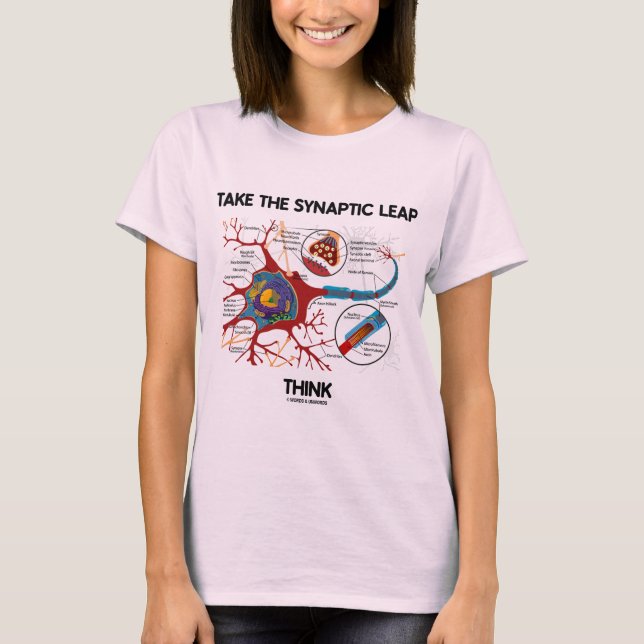 Take The Synaptic Leap Think (Neuron / Synapse) T-Shirt (Front)