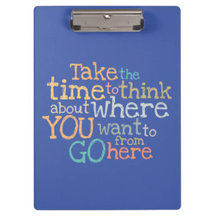 "Take the time" inspirational Clipboard