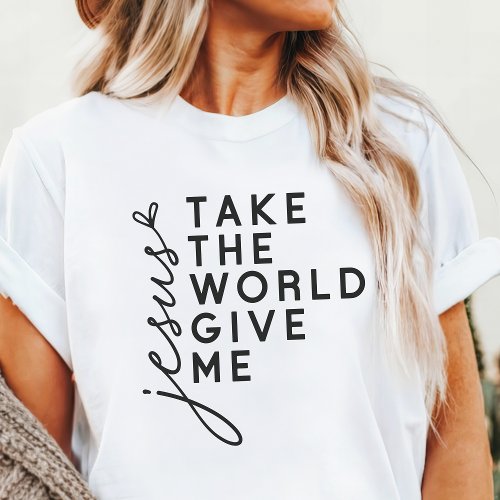 Take The World, Give Me Jesus Tri-Blend Shirt