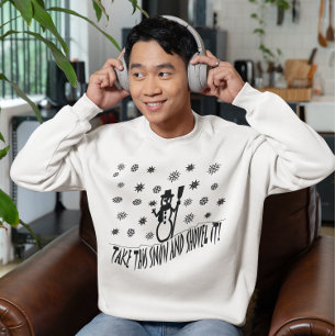 Take This Snow and Shovel It Sweatshirt